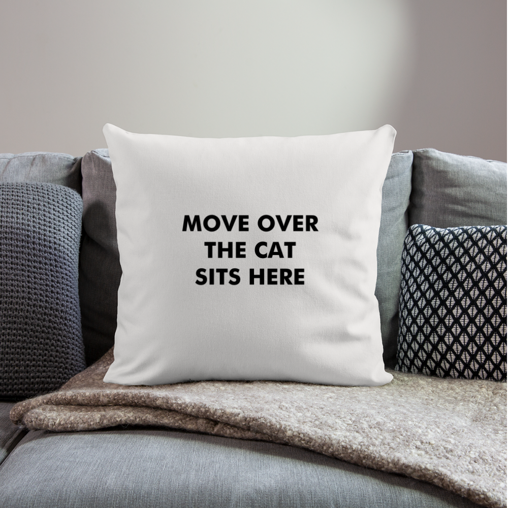 "Move Over The Cat Sits Here" Pillow Cover 18” x 18” - White - natural white
