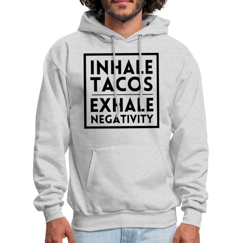 "Inhale Tacos, Exhale Negativity" Hoodie - ash 