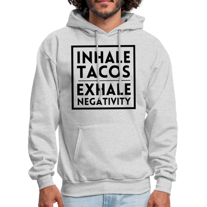 "Inhale Tacos, Exhale Negativity" Hoodie - ash 