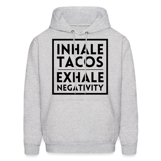 "Inhale Tacos, Exhale Negativity" Hoodie - ash 