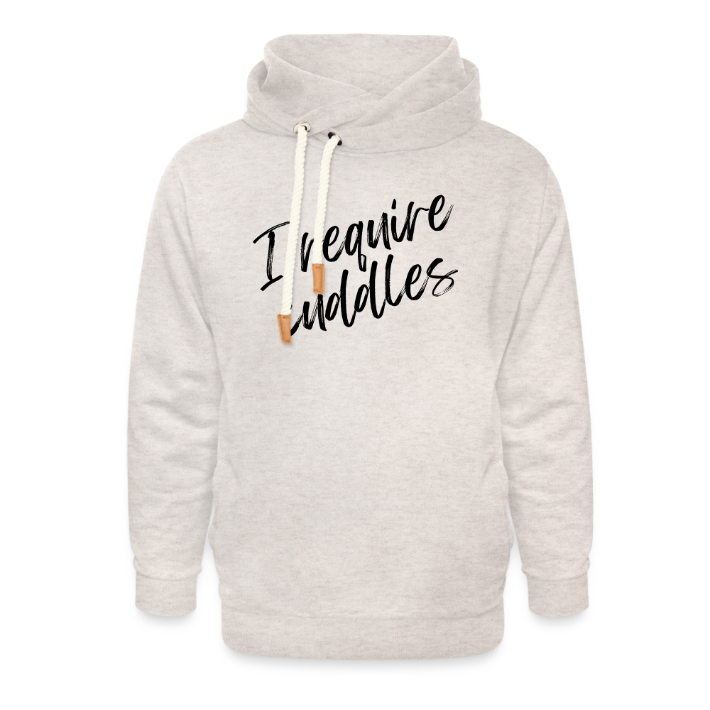 "I require cuddles" Shawl Collar Hoodie - heather oatmeal