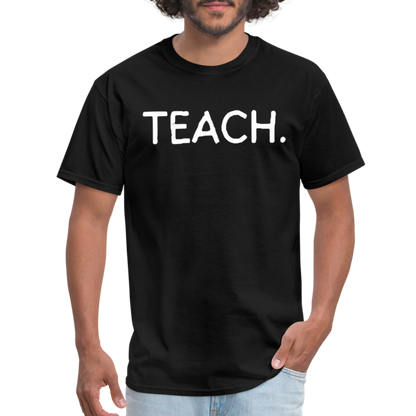 "TEACH" Classic T-Shirt - black