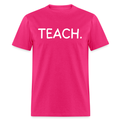 "TEACH" Classic T-Shirt - fuchsia