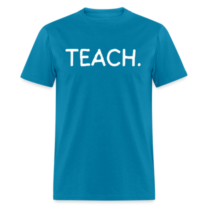 "TEACH" Classic T-Shirt - turquoise